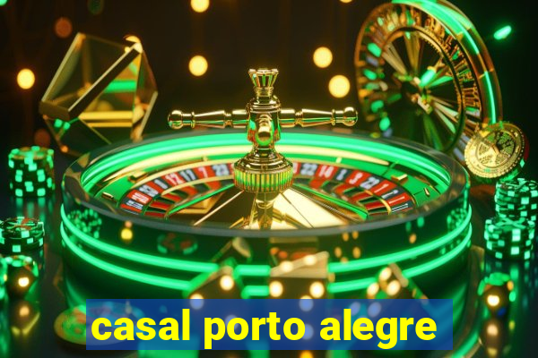 casal porto alegre